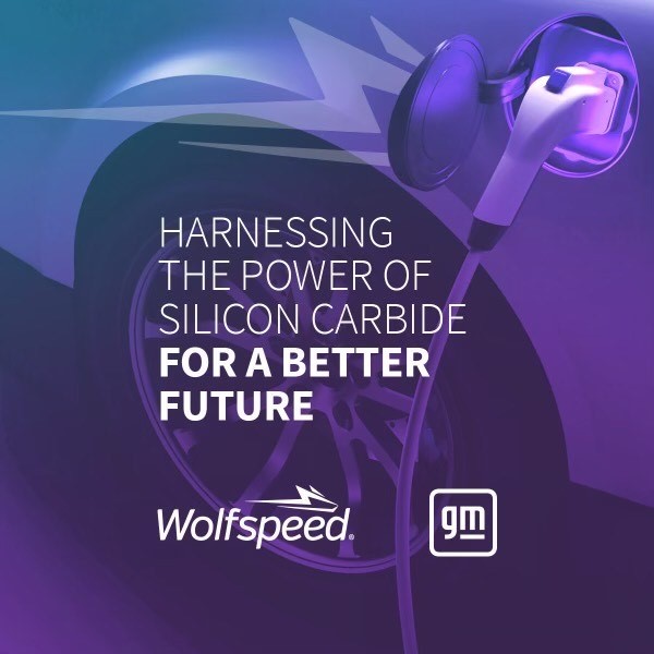 Stock image of an electric vehicle being charged with the text, &quot;Harnessing the power of Silicon Carbide for a better future&quot; and the Wolfspeed and GM Motors Logos.